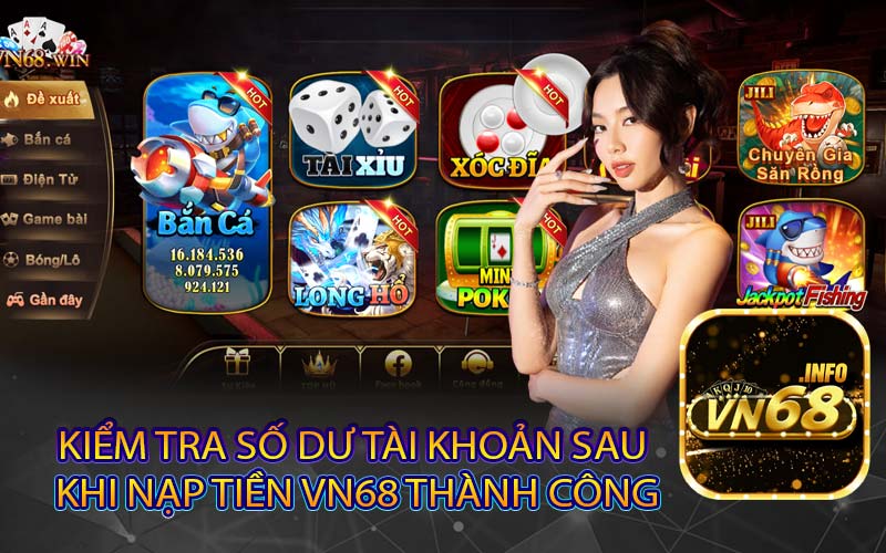 Kiểm Tra Số Dư Tài Khoản Sau 
Khi nạp tiền VN68 Thành Công