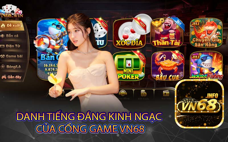 Danh Tiếng Đáng Kinh Ngạc 
của Cổng Game VN68