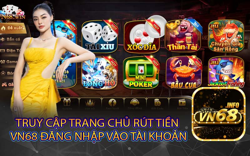 Truy Cập Trang Chủ rút tiền VN68 Đăng Nhập Vào Tài Khoản