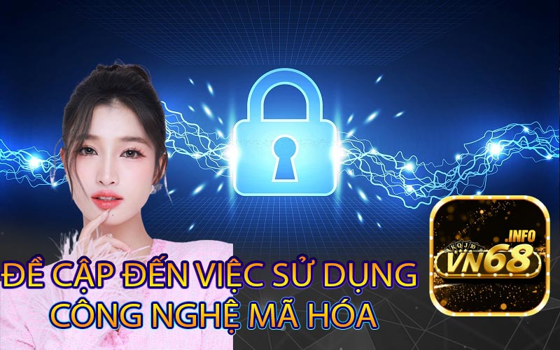 Đề cập đến việc sử dụng
 công nghệ mã hóa