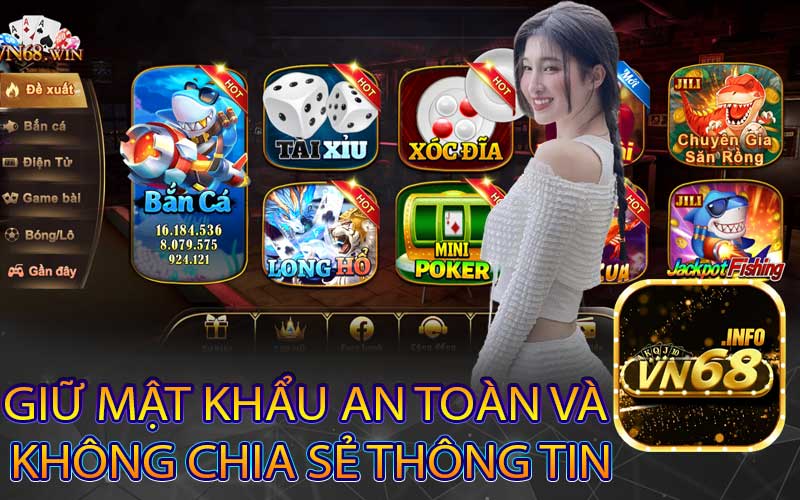 Giữ mật khẩu an toàn và 
không chia sẻ thông tin