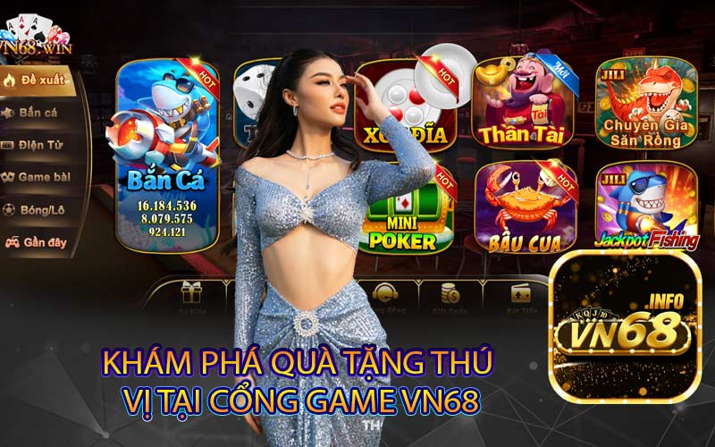 Khám phá Quà Tặng Thú 
Vị tại Cổng Game VN68