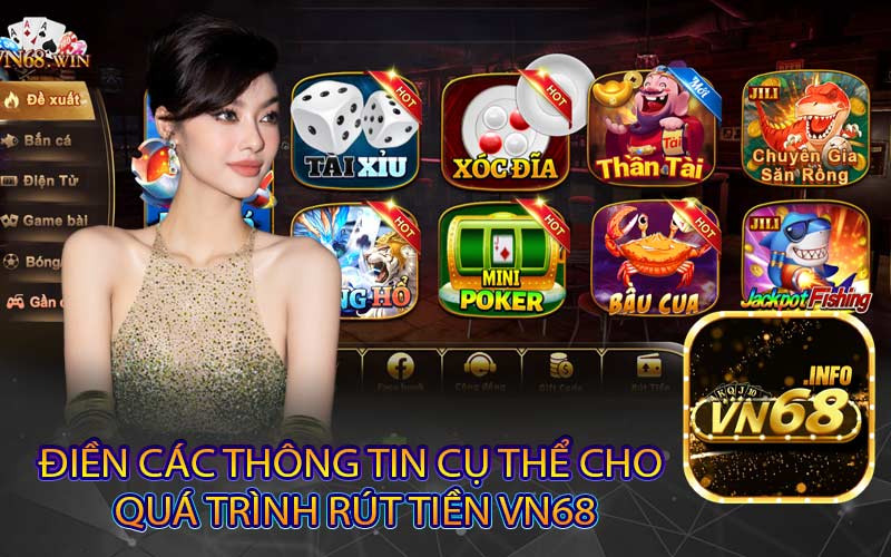 Điền Các Thông Tin Cụ Thể Cho 
Quá Trình Rút Tiền VN68